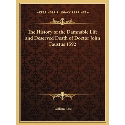 The History of the Damnable Life and Deserved Death of Doctor John Faustus 1592 - Hardcover