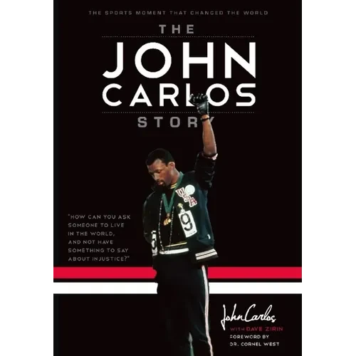 The John Carlos Story: The Sports Moment That Changed the World - Hardcover
