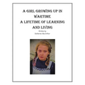 A Girl Growing Up in Wartime a Lifetime of Learning and Living - Paperback