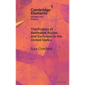 The Politics of Bathroom Access and Exclusion in the United States - Hardcover
