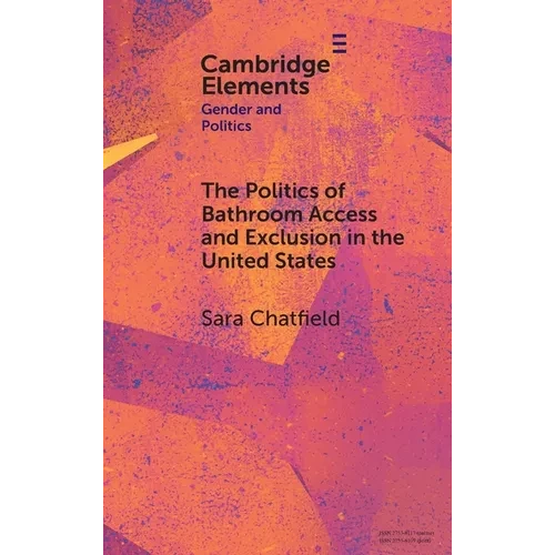 The Politics of Bathroom Access and Exclusion in the United States - Hardcover