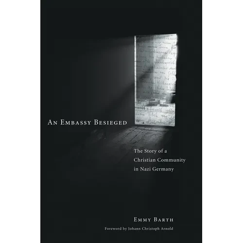 An Embassy Besieged: The Story of a Christian Community in Nazi Germany - Paperback