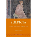 Sulpicia: Life, Love, and Literature in Ancient Rome - Paperback