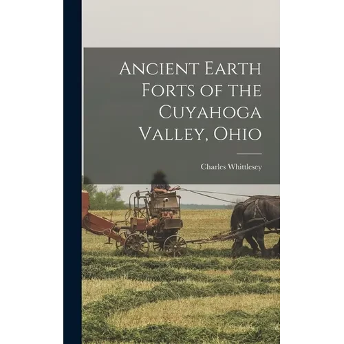 Ancient Earth Forts of the Cuyahoga Valley, Ohio - Hardcover