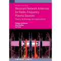 Resonant Network Antennas for Radio-Frequency Plasma Sources: Theory, technology and applications - Paperback