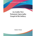 An Arabic New Testament Apocrypha Gospel of the Infancy - Paperback