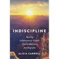Indiscipline: Reading Collaboratively Written Native American Autobiography - Paperback