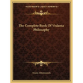 The Complete Book Of Vedanta Philosophy - Paperback