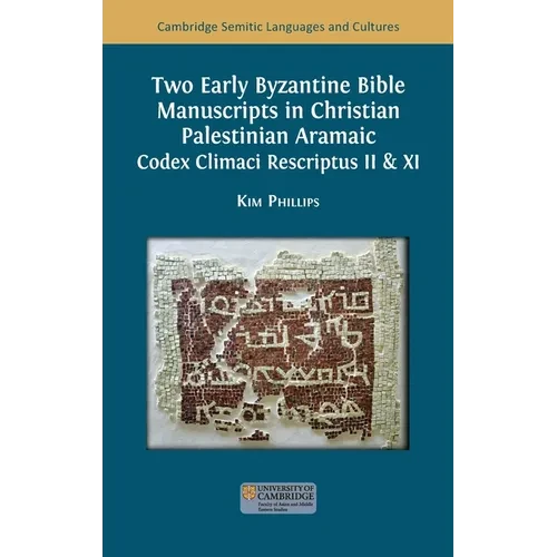 Two Early Byzantine Bible Manuscripts in Christian Palestinian Aramaic: Codex Climaci Rescriptus II & XI - Hardcover