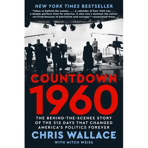 Countdown 1960: The Behind-The-Scenes Story of the 312 Days That Changed America's Politics Forever - Paperback