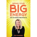 Bring Your Big Energy: Ignite the Authentic Power Within You - Paperback