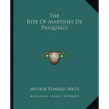 The Rite Of Martines De Pasqually - Paperback