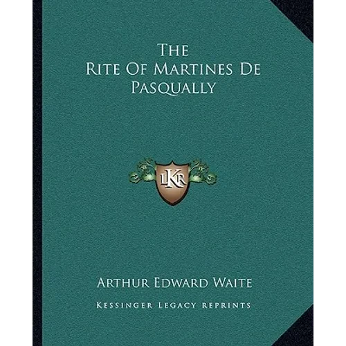 The Rite Of Martines De Pasqually - Paperback