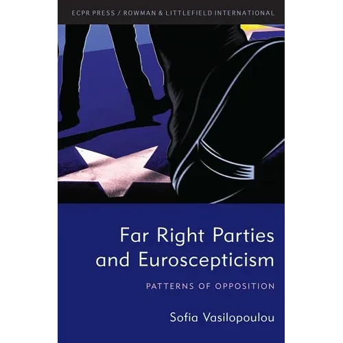 Far Right Parties and Euroscepticism: Patterns of Opposition - Paperback