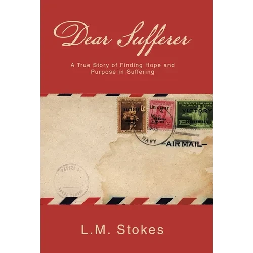 Dear Sufferer: A True Story of Finding Hope and Purpose in Suffering - Hardcover
