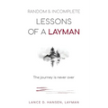 Random & Incomplete Lessons of a Layman: The journey is never over - Paperback