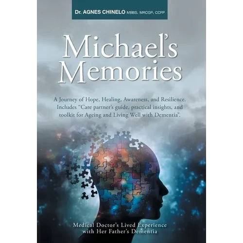 Michael's Memories: A Journey of Hope, Healing, Awareness, and Resilience. Includes "Care partner's guide, practical insights and toolkit for Ageing a - Hardcover