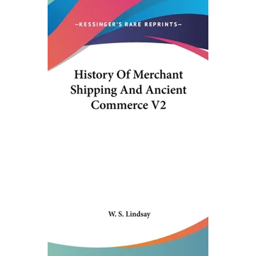 History Of Merchant Shipping And Ancient Commerce V2