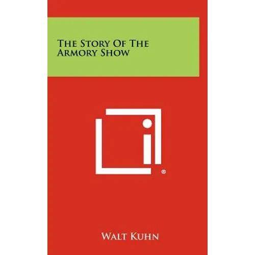 The Story Of The Armory Show - Hardcover