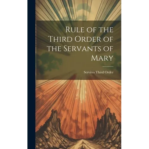 Rule of the Third Order of the Servants of Mary - Hardcover
