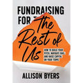 Fundraising for The Rest of Us - Hardcover