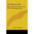 The Western Pilot: Charts Of The Ohio River And Of The Mississippi (1848) - Hardcover
