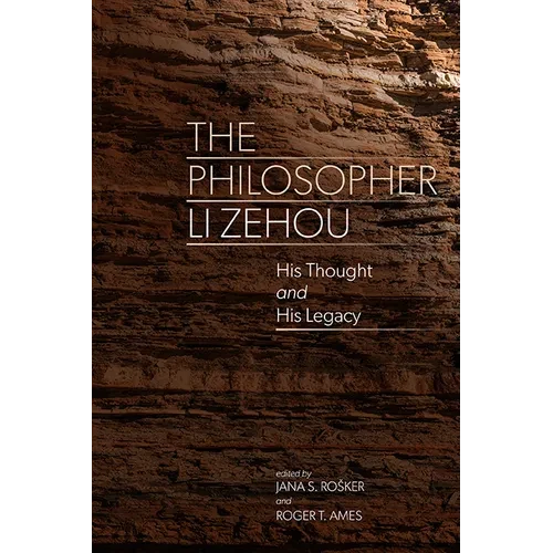 The Philosopher Li Zehou: His Thought and His Legacy - Paperback