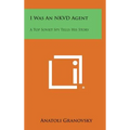 I Was an Nkvd Agent: A Top Soviet Spy Tells His Story - Hardcover