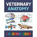 Veterinary Anatomy Coloring Book: Learn The Veterinary Anatomy With Fun & Easy. The New Surprising Magnificent Learning Structure For Veterinary Anato - Paperback