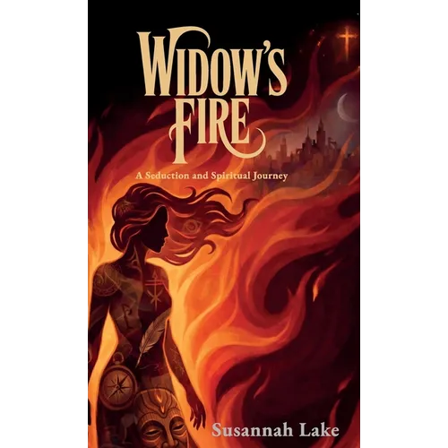 Widow's Fire, A Seduction and Spiritual Journey - Relié