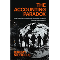 The Accounting Paradox: How Financial Accounting Is Damaging the World (But Can Help Repair It) - Hardcover