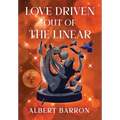Love Driven Out of the Linear - Hardcover