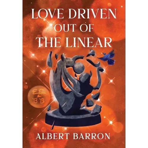 Love Driven Out of the Linear - Hardcover