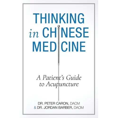 Comprendre la médecine chinoise : Un guide d'acupuncture pour les patients - Broché