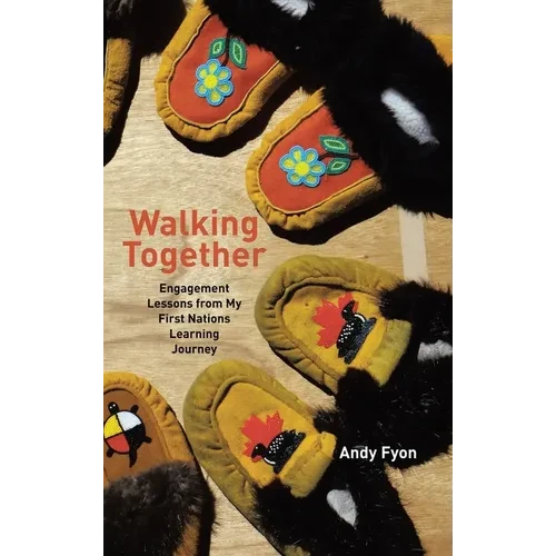 Walking Together: Engagement Lessons from My First Nations Learning Journey - Hardcover