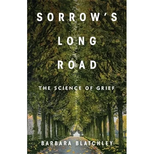 Sorrow's Long Road: The Science of Grief - Paperback