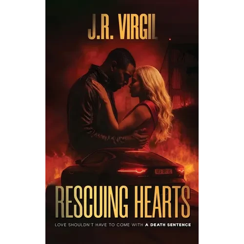 Rescuing Hearts: Love shouldn't come with a death sentence - Hardcover
