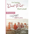 I'm Saying the Quiet Part Out Loud: 50 Lessons of Unapologetic Self-Love - Paperback