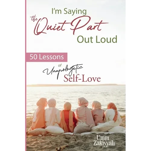 I'm Saying the Quiet Part Out Loud: 50 Lessons of Unapologetic Self-Love - Paperback
