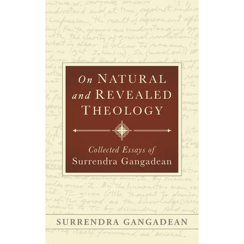 On Natural and Revealed Theology: Collected Essays of Surrendra Gangadean: Collected Essays of - Hardcover