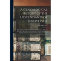 A Genealogical History of the Descendants of Joseph Peck: Who Emigrated With His Family to This Country in 1638; and Records of His Father's and Grand - Paperback