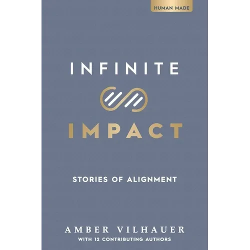 Infinite Impact: Stories of Alignment - Paperback