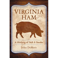 Virginia Ham: A History of Salt & Smoke - Paperback