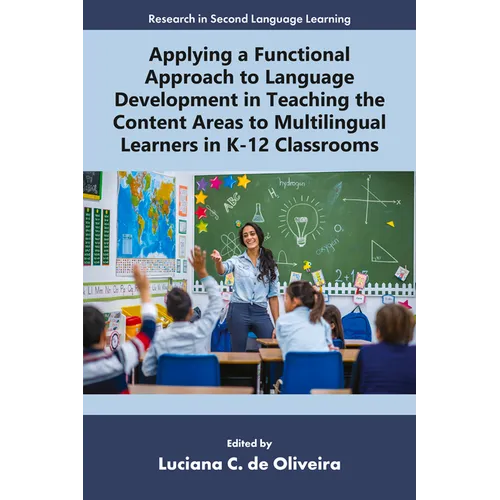 Applying a Functional Approach to Language Development in Teaching the Content Areas to Multilingual Learners in K-12 Classrooms