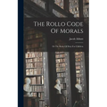 The Rollo Code Of Morals: Or The Rules Of Duty For Children - Paperback