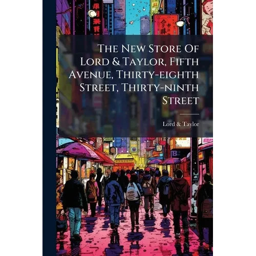 The New Store Of Lord & Taylor, Fifth Avenue, Thirty-eighth Street, Thirty-ninth Street - Paperback
