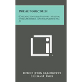 Prehistoric Men: Chicago Natural History Museum, Popular Series, Anthropology, No. 37 - Hardcover