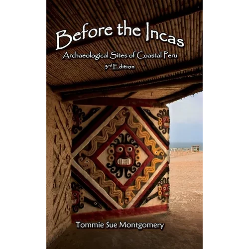 Before the Incas: Archaeological Sites of Coastal Peru - Hardcover