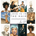Love Is in the Hair: A Journey of Setbacks, Scissors, and Self-Worth. How I Built a Life in Beauty from the Inside Out - Hardcover