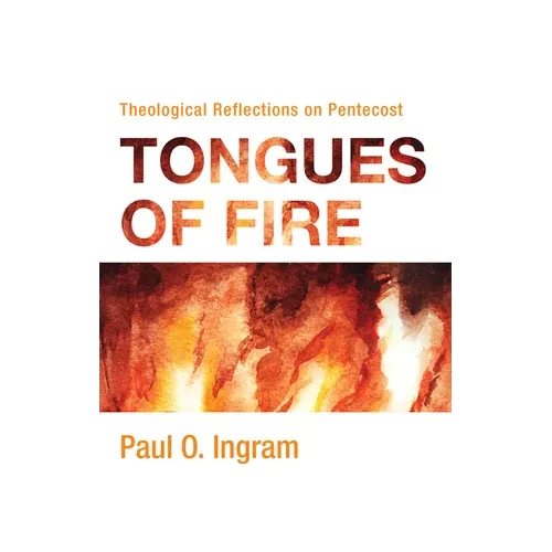 Tongues of Fire: Theological Reflections on Pentecost - Paperback